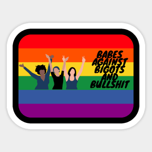 Babes Against Bigot And Bullshit Sticker